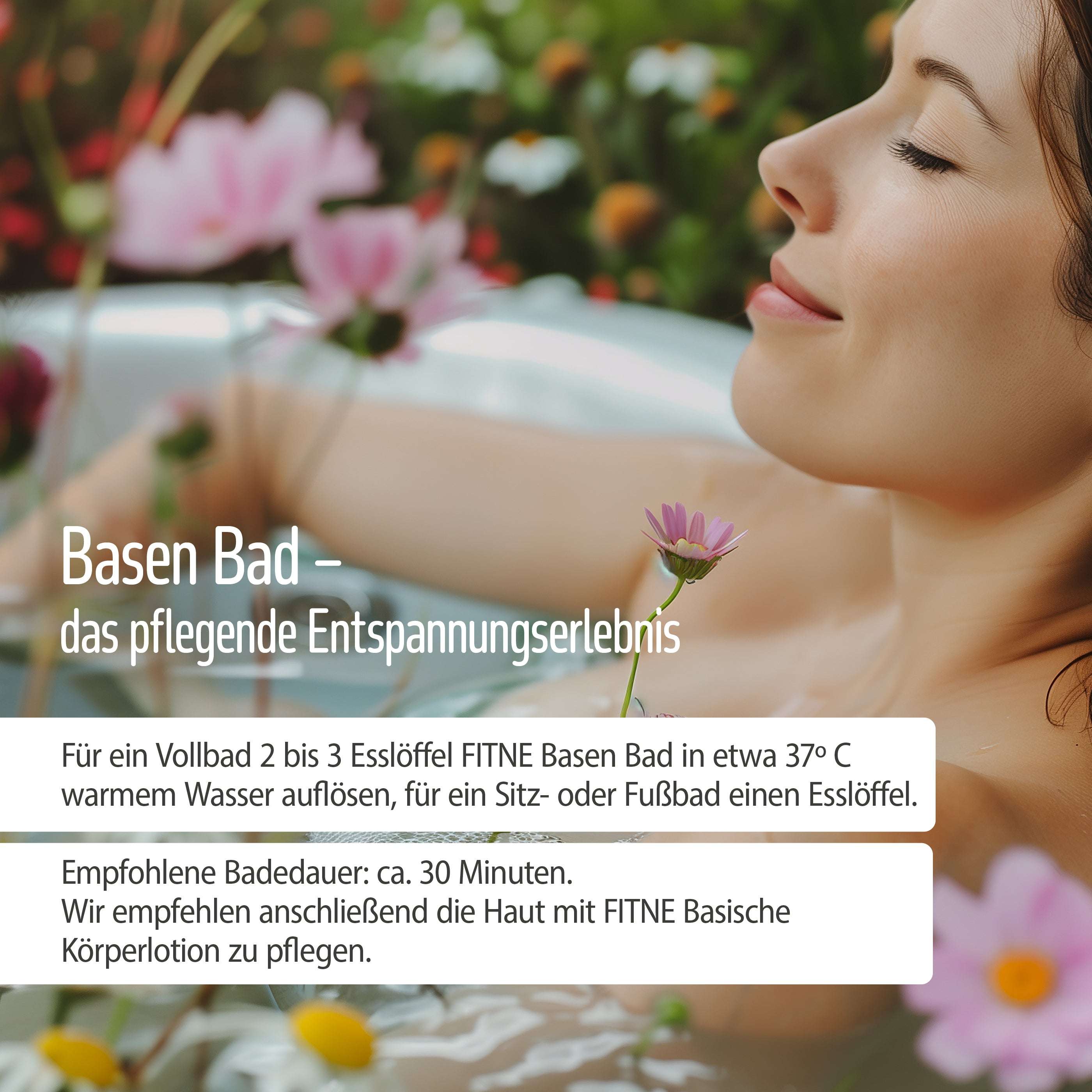 Eine Frau entspannt in einem blumengeschmückten Bad. Der deutsche Text gibt Tipps für ein entspannendes Fitnes-Basen-Bad mit Angaben zu Temperatur, Menge und Dauer sowie Bio-Jojobaöl zur Hautpflege nach dem Baden mit basisch-mineralischem Badesalz.
