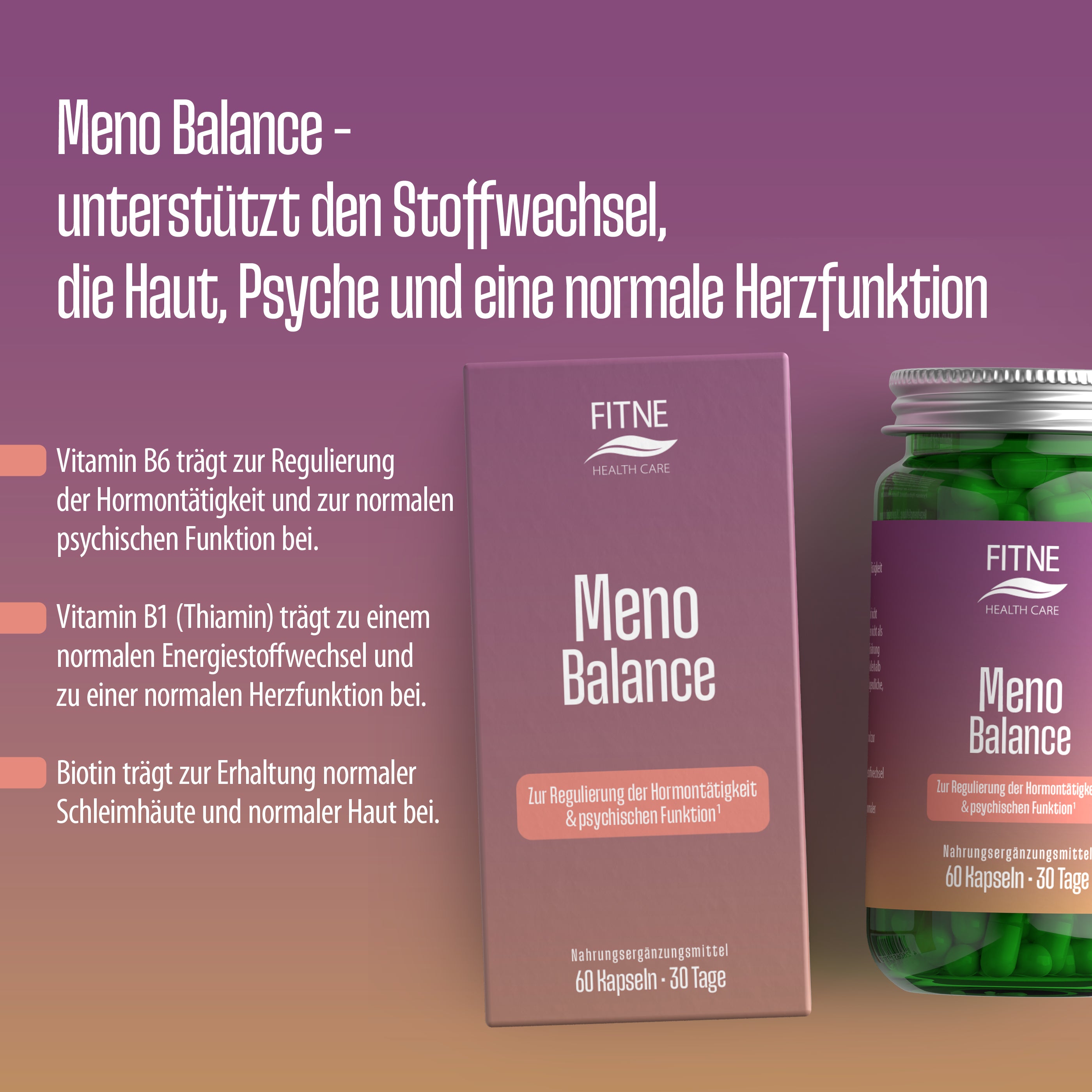 Abgebildet sind eine Schachtel und eine Flasche FITNE Health Care Meno Balance Kapseln. Der Text hebt die Unterstützung des Stoffwechsels, der Haut, der Stimmung und des Herzens - besonders in den Wechseljahren - mit wichtigen Pflanzenextrakten sowie den Vitaminen B6, B1 und Biotin hervor.